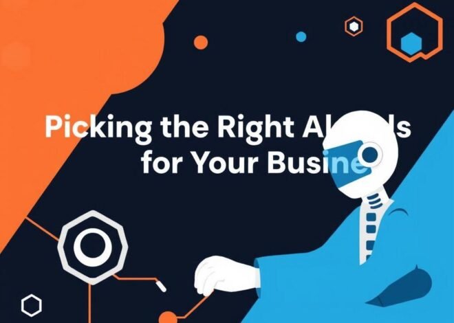 Picking the Right AI Tools for Your Business: A No-Nonsense Guide with Real-World Examples