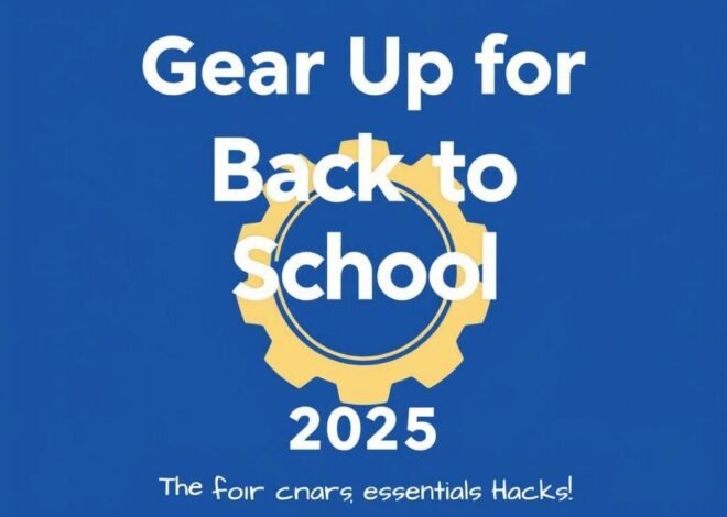 Gear Up for Back to School 2025: Fun Tips, Fresh Trends, and Essential Hacks