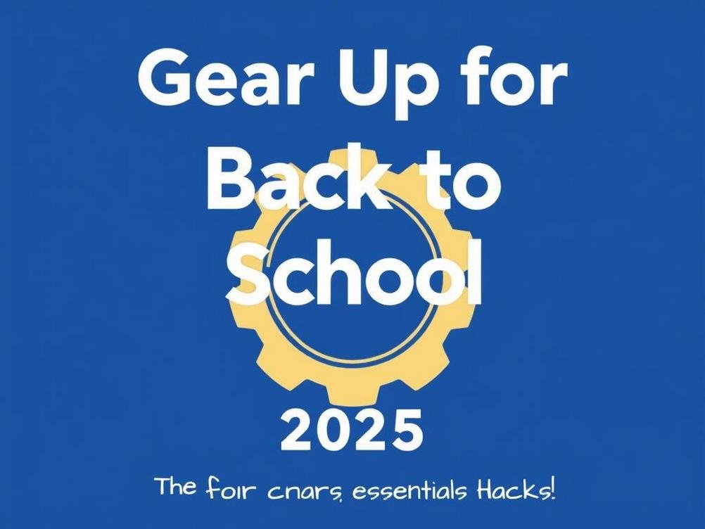Gear Up for Back to School 2025: Fun Tips, Fresh Trends, and Essential Hacks