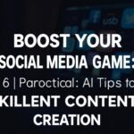 Boost Your Social Media Game: 6 Practical AI Tips for Killer Content Creation